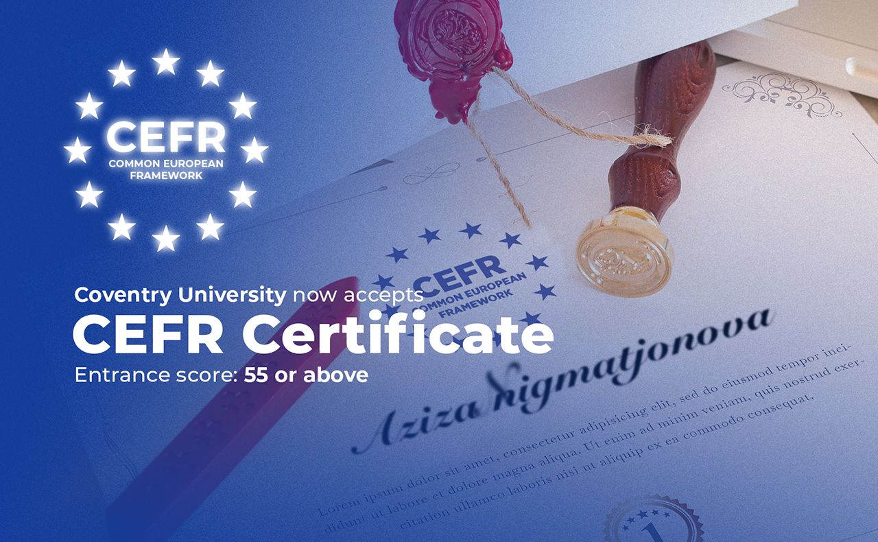 Coventry University in the UK now recognises the national CEFR certificate issued in Uzbekistan!